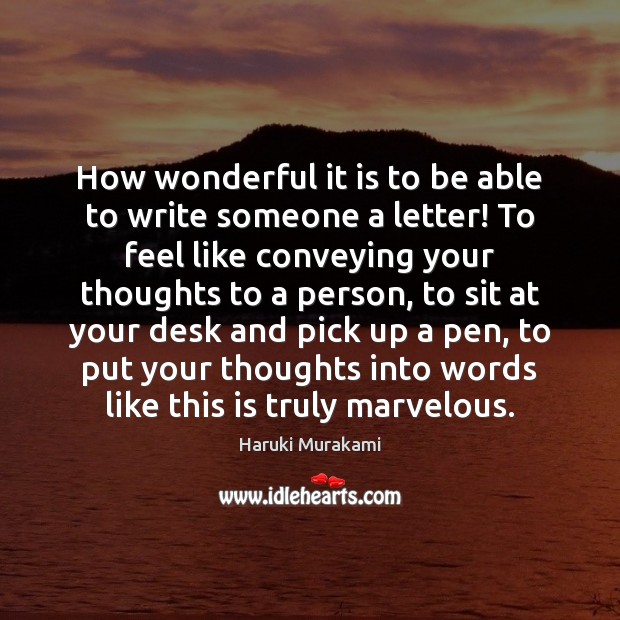 How wonderful it is to be able to write someone a letter! Image