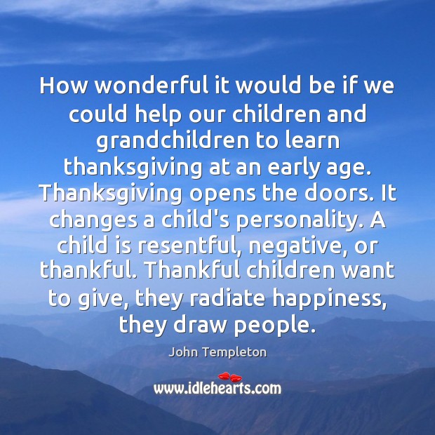 How wonderful it would be if we could help our children and John Templeton Picture Quote
