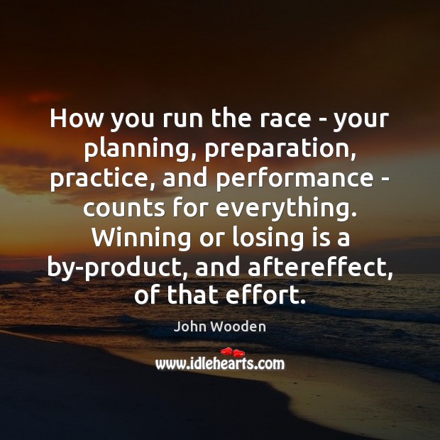 How you run the race – your planning, preparation, practice, and performance Image