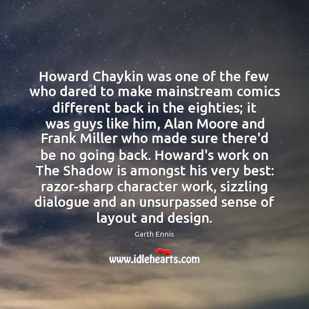 Howard Chaykin was one of the few who dared to make mainstream Garth Ennis Picture Quote