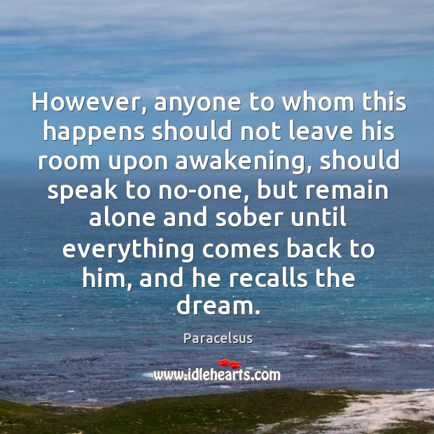 However, anyone to whom this happens should not leave his room upon awakening Awakening Quotes Image