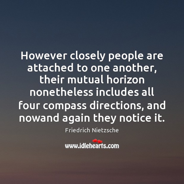 However closely people are attached to one another, their mutual horizon nonetheless Image