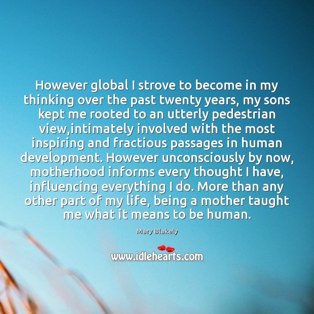 However global I strove to become in my thinking over the past Mary Blakely Picture Quote
