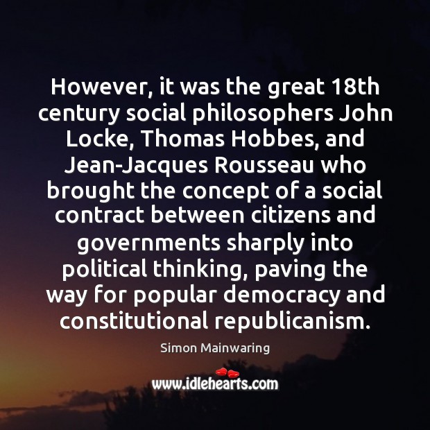 However, it was the great 18th century social philosophers John Locke, Thomas 