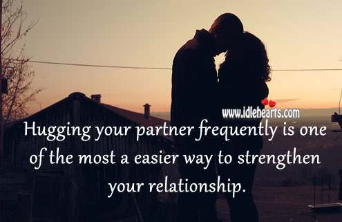 Hugging is a easier way to strengthen relationship. 
