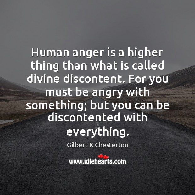 Human anger is a higher thing than what is called divine discontent. Anger Quotes Image