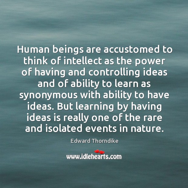 Human beings are accustomed to think of intellect as the power of having and Image