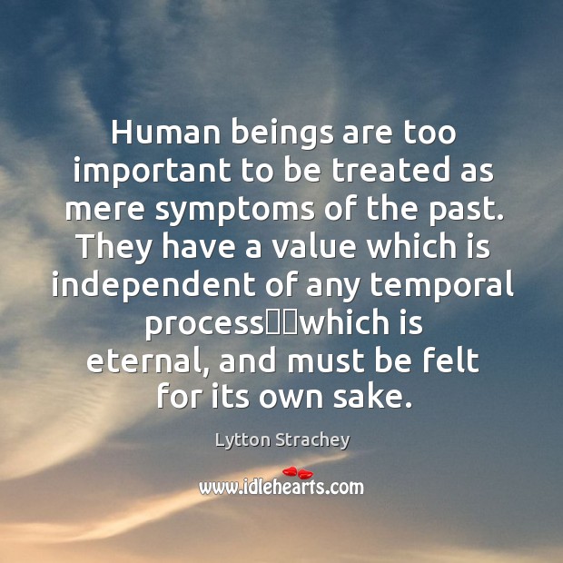 Human beings are too important to be treated as mere symptoms of Image
