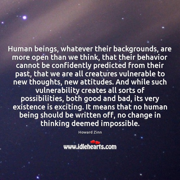 Human beings, whatever their backgrounds, are more open than we think, that 