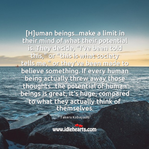 [H]uman beings…make a limit in their mind of what their Takeru Kobayashi Picture Quote