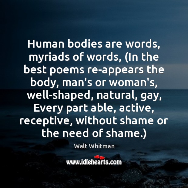 Human bodies are words, myriads of words, (In the best poems re-appears Image