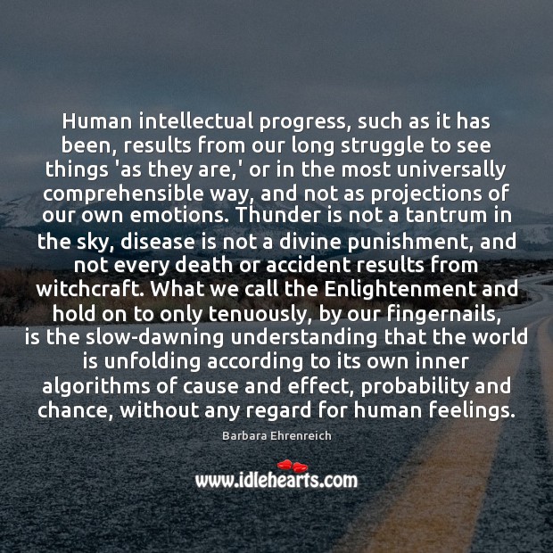Human intellectual progress, such as it has been, results from our long Image