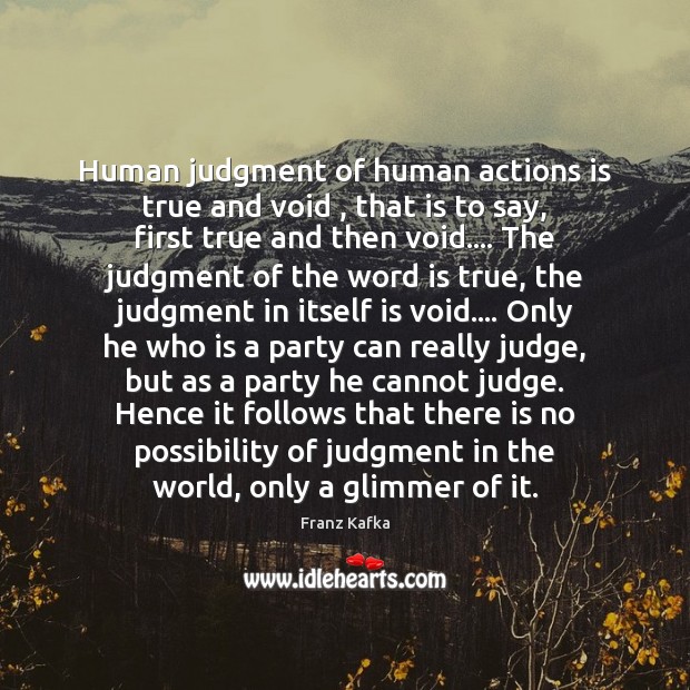 Human judgment of human actions is true and void , that is to Image