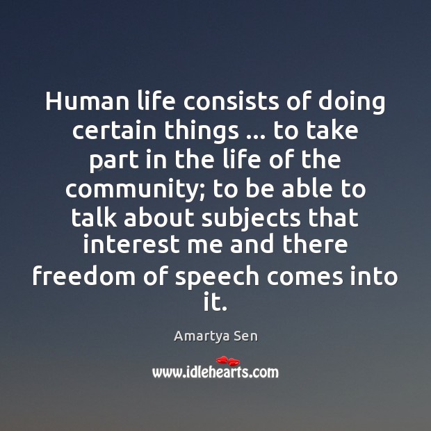 Human life consists of doing certain things … to take part in the Amartya Sen Picture Quote