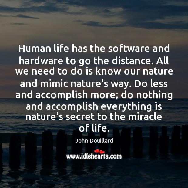 Human life has the software and hardware to go the distance. All 