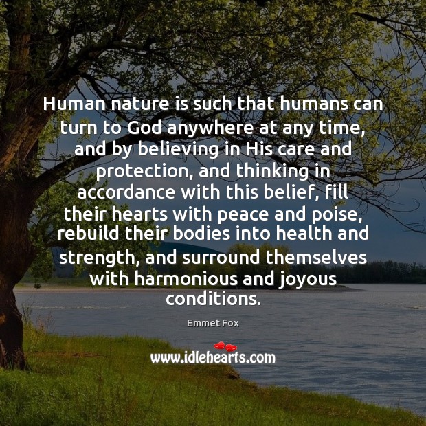 Human nature is such that humans can turn to God anywhere at Emmet Fox Picture Quote