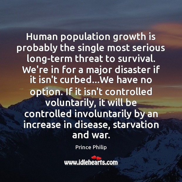Human population growth is probably the single most serious long-term threat to Image