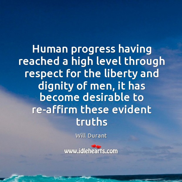 Human progress having reached a high level through respect for the liberty Will Durant Picture Quote