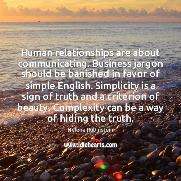 Human relationships are about communicating. Business jargon should be banished in favor Helena Rubinstein Picture Quote