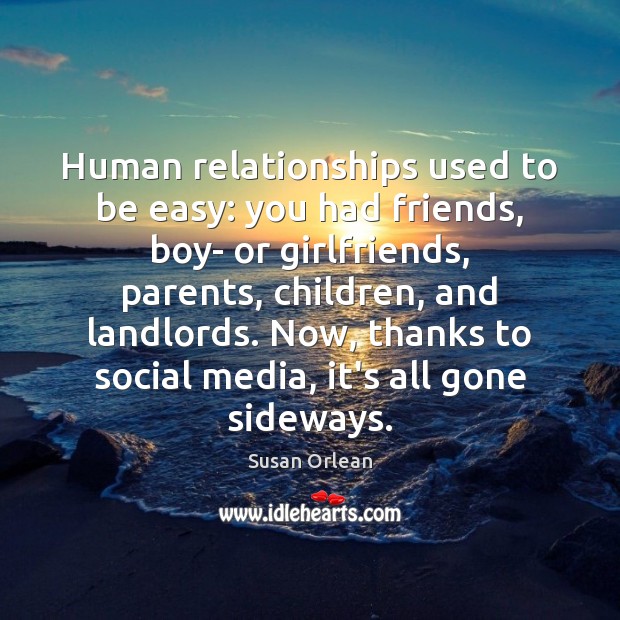 Human relationships used to be easy: you had friends, boy- or girlfriends, Social Media Quotes Image