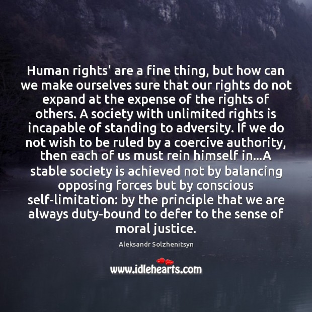 Human rights’ are a fine thing, but how can we make ourselves Aleksandr Solzhenitsyn Picture Quote
