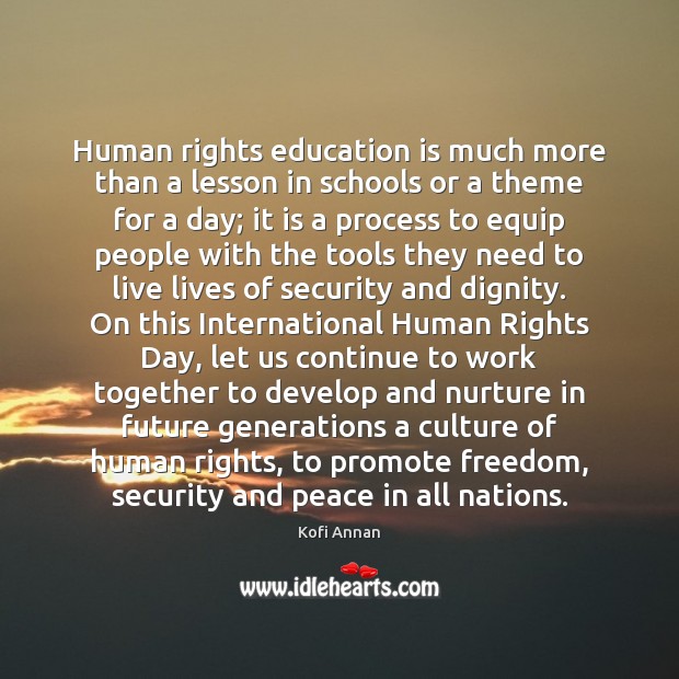 Human rights education is much more than a lesson in schools or Kofi Annan Picture Quote