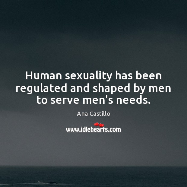 Human sexuality has been regulated and shaped by men to serve men’s needs. Image