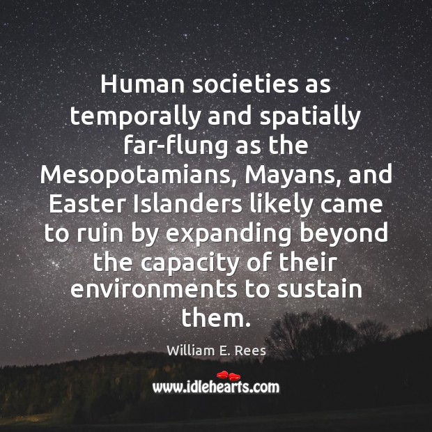 Human societies as temporally and spatially far-flung as the Mesopotamians, Mayans, and Easter Quotes Image