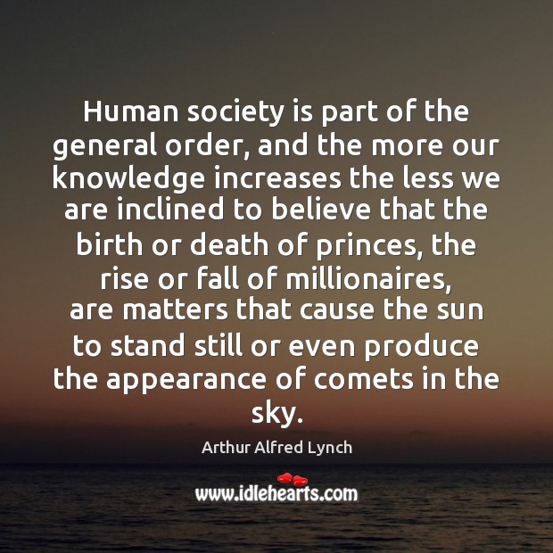 Human society is part of the general order, and the more our Society Quotes Image