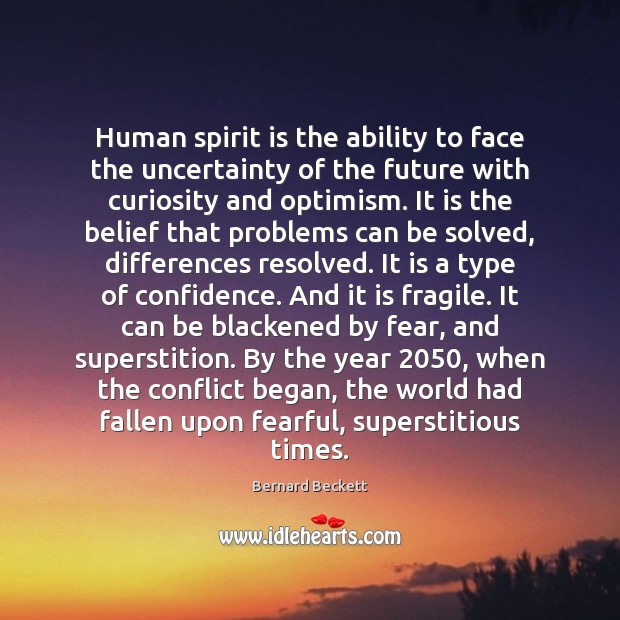 Human spirit is the ability to face the uncertainty of the future Image