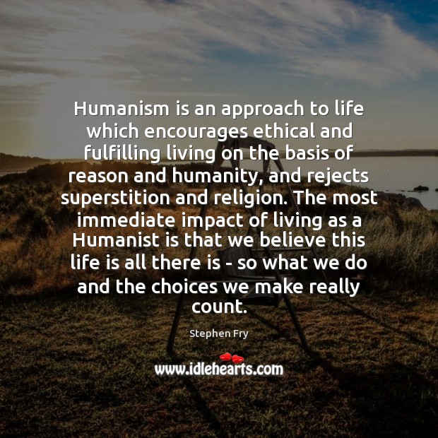 Humanism is an approach to life which encourages ethical and fulfilling living Image