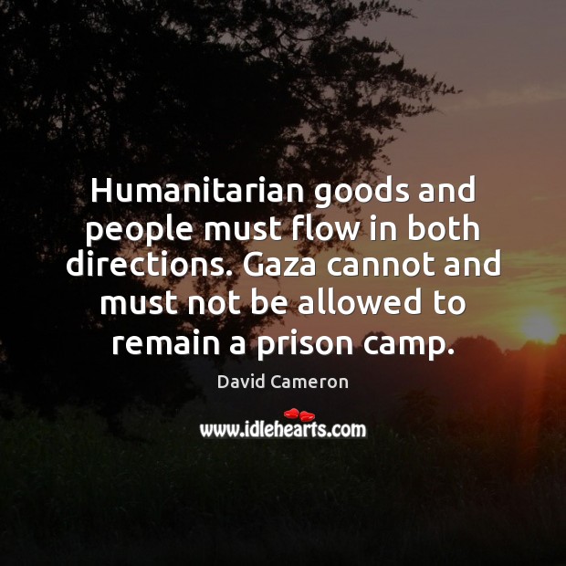 Humanitarian goods and people must flow in both directions. Gaza cannot and Image