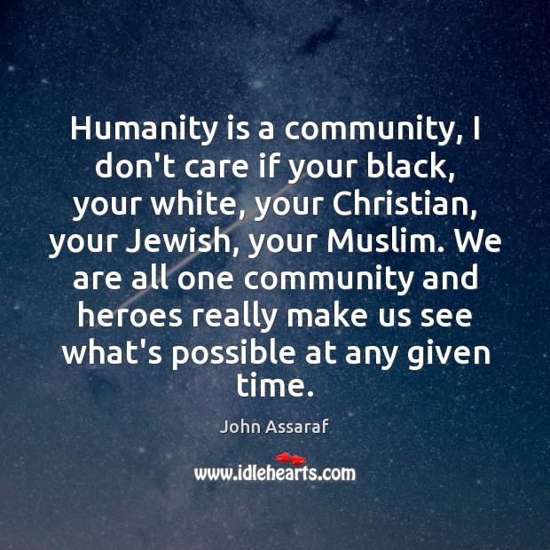 Humanity is a community, I don’t care if your black, your white, Image