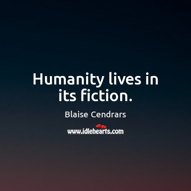 Humanity lives in its fiction. Image
