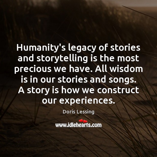 Humanity’s legacy of stories and storytelling is the most precious we have. Image