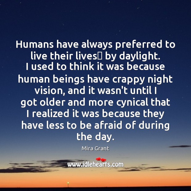 Humans have always preferred to live their lives​ by daylight. I used Image