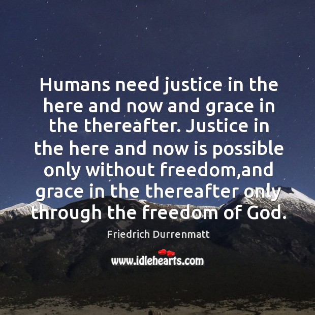Humans need justice in the here and now and grace in the Image