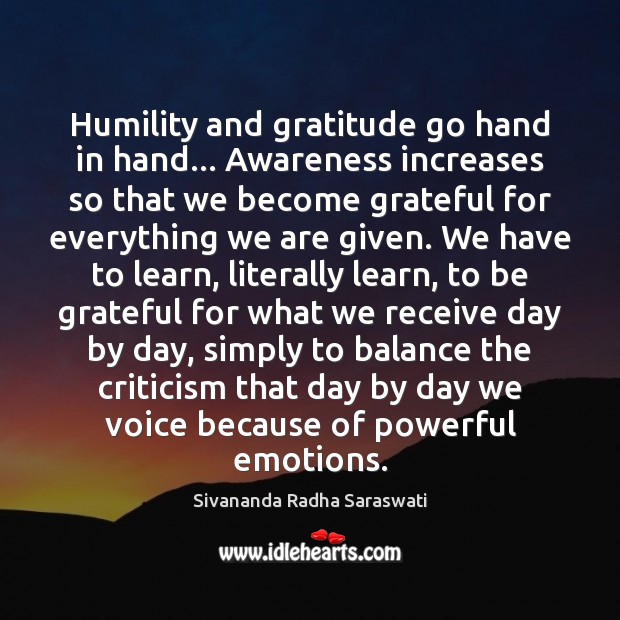 Humility and gratitude go hand in hand… Awareness increases so that we Sivananda Radha Saraswati Picture Quote