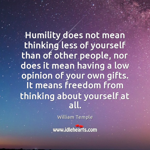 Humility does not mean thinking less of yourself than of other people, Image