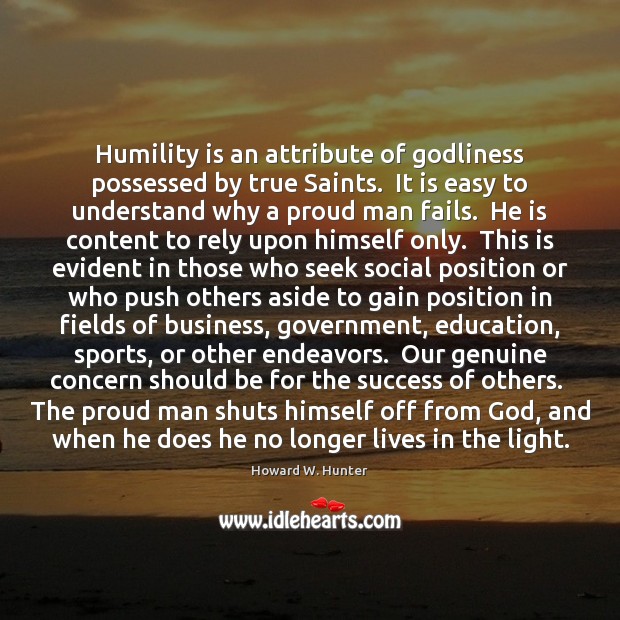 Humility is an attribute of Godliness possessed by true Saints.  It is Image