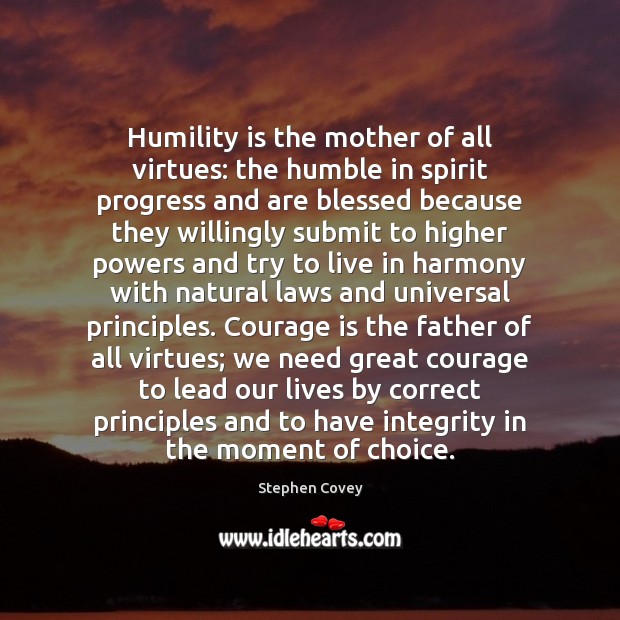 Humility is the mother of all virtues: the humble in spirit progress Stephen Covey Picture Quote