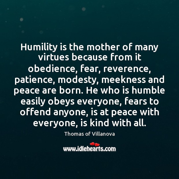 Humility is the mother of many virtues because from it obedience, fear, Image