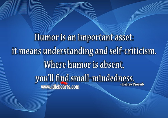 Humor is an important asset: it means understanding and self-criticism. Hebrew Proverbs Image