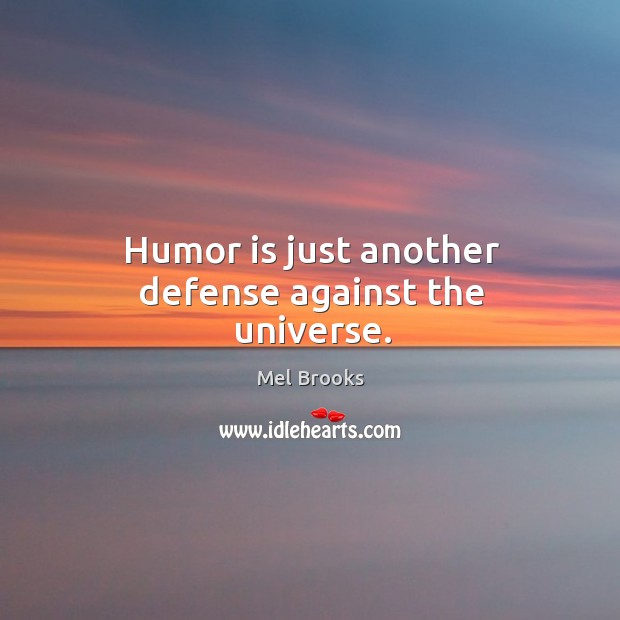 Humor is just another defense against the universe. Humor Quotes Image