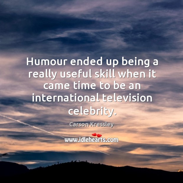Humour ended up being a really useful skill when it came time Carson Kressley Picture Quote