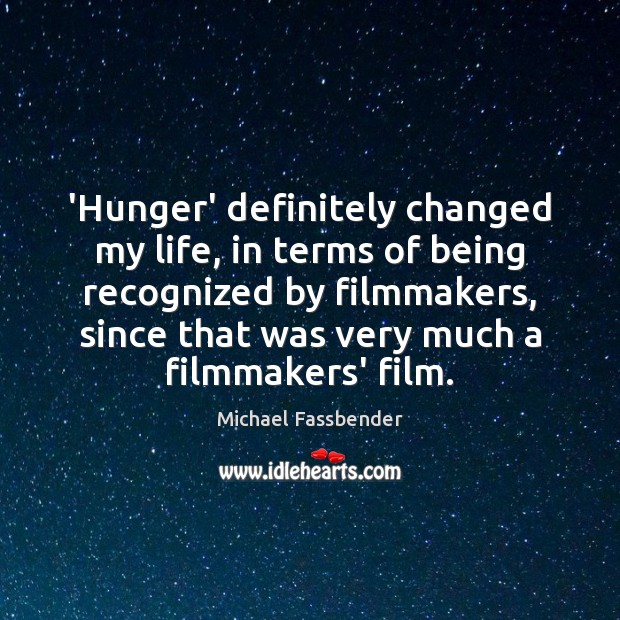 ‘Hunger’ definitely changed my life, in terms of being recognized by filmmakers, Image