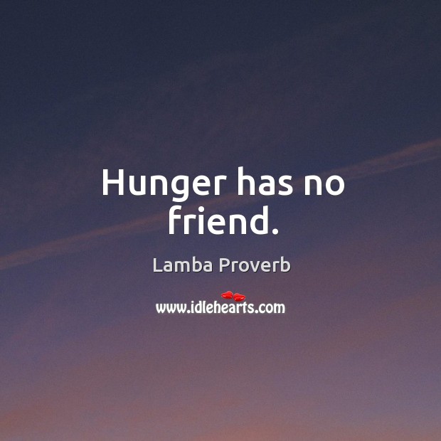 Hunger has no friend. Lamba Proverbs Image