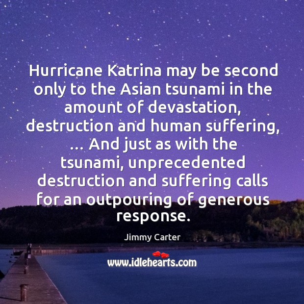 Hurricane katrina may be second only to the asian tsunami in the amount of devastation Image