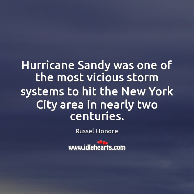 Hurricane Sandy was one of the most vicious storm systems to hit Russel Honore Picture Quote