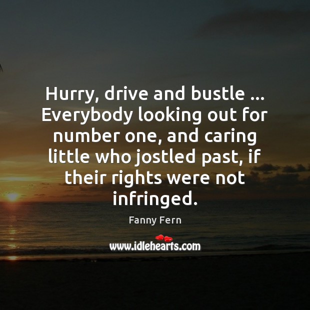 Hurry, drive and bustle … Everybody looking out for number one, and caring Image